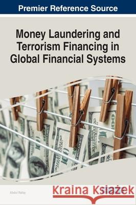 Money Laundering and Terrorism Financing in Global Financial Systems Abdul Rafay 9781799887584 Business Science Reference