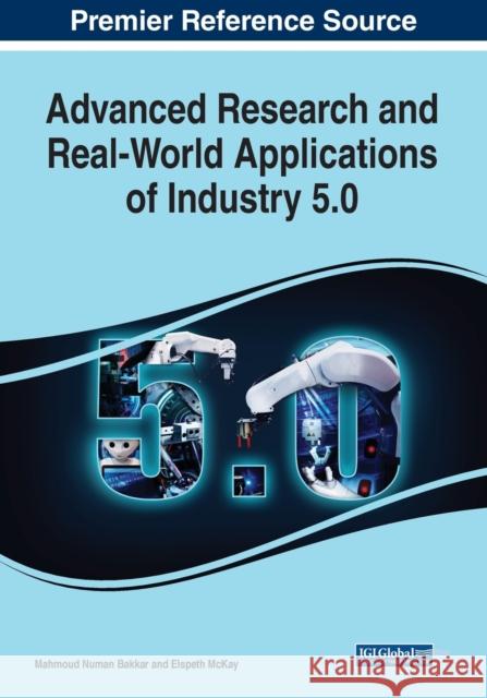 Advanced Research and Real-World Applications of Industry 5.0  9781799888062 IGI Global