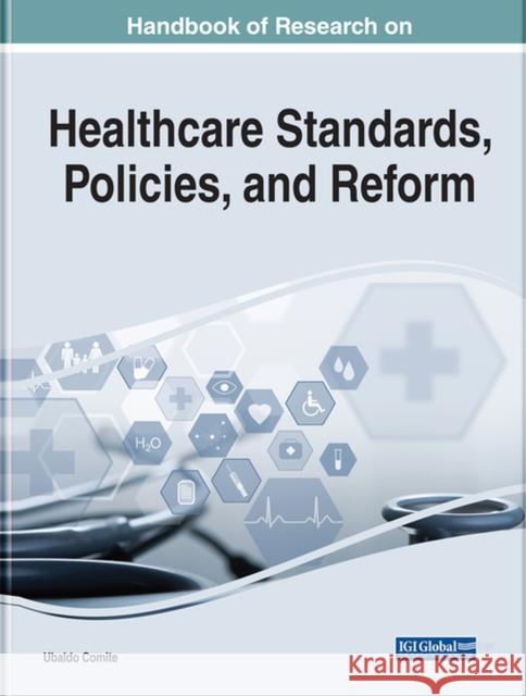 Handbook of Research on Healthcare Standards, Policies, and Reform  9781799888680 IGI Global