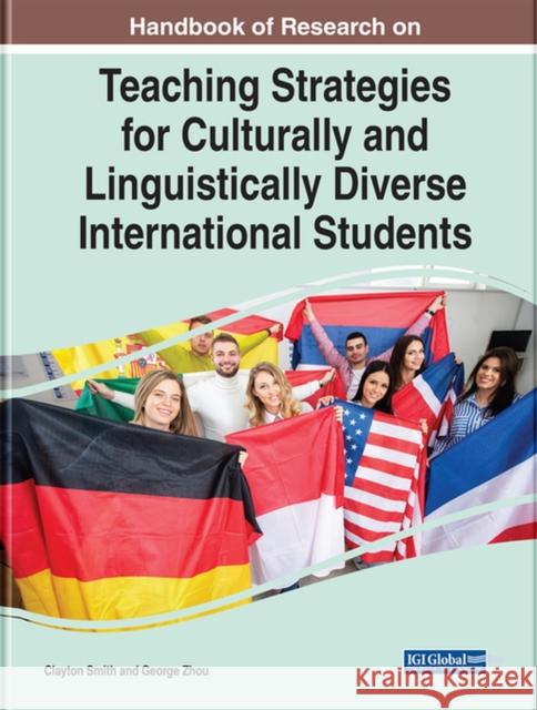 Handbook of Research on Teaching Strategies for Culturally and Linguistically Diverse International Students Smith, Clayton 9781799889212