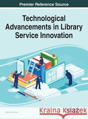 Technological Advancements in Library Service Innovation LAMBA 9781799889427 IGI Global