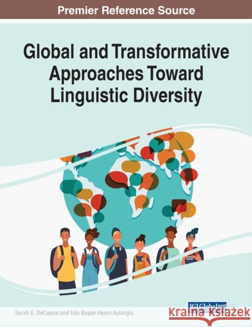 Global and Transformative Approaches Toward Linguistic Diversity Sarah E. DeCapua Eda Hanci-Azizoglu  9781799889861 Business Science Reference
