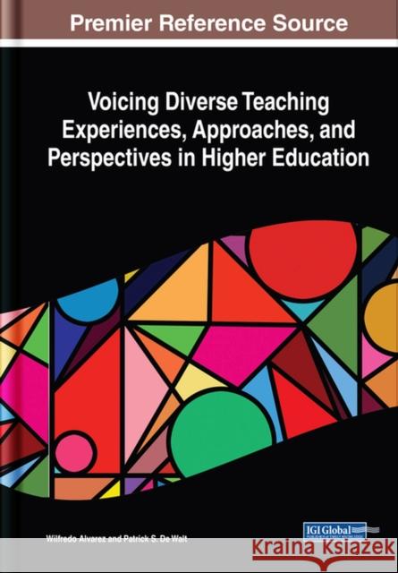 Voicing Diverse Teaching Experiences, Approaches, and Perspectives in Higher Education Alvarez, Wilfredo 9781799890003