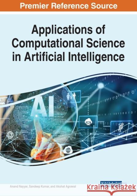 Applications of Computational Science in Artificial Intelligence Anand Nayyar Sandeep Kumar Akshat Agrawal 9781799890133 Business Science Reference