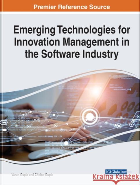 Emerging Technologies for Innovation Management in the Software Industry Varun Gupta Chetna Gupta  9781799890591 Business Science Reference