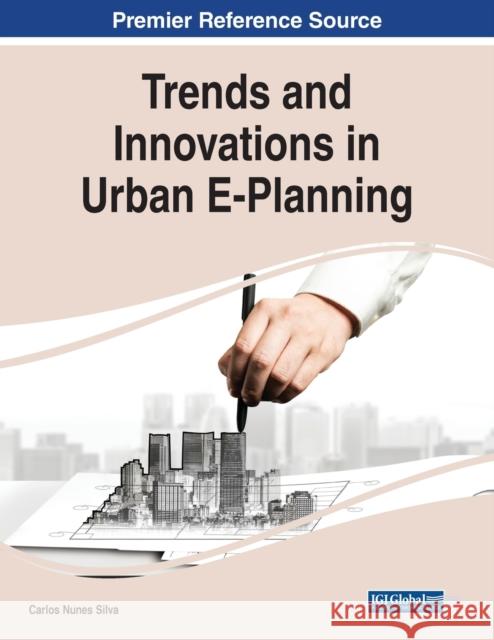 Trends and Innovations in Urban E-Planning Carlos Nune 9781799890911 Information Science Reference