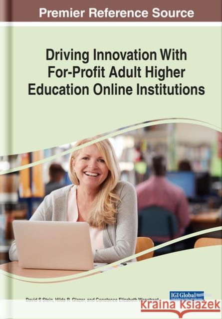 Driving Innovation With For-Profit Adult Higher Education Online Institutions Stein, David 9781799890980