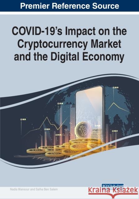 COVID-19's Impact on the Cryptocurrency Market and the Digital Economy Nadia Mansour Salha Ben Salem  9781799891185 Business Science Reference