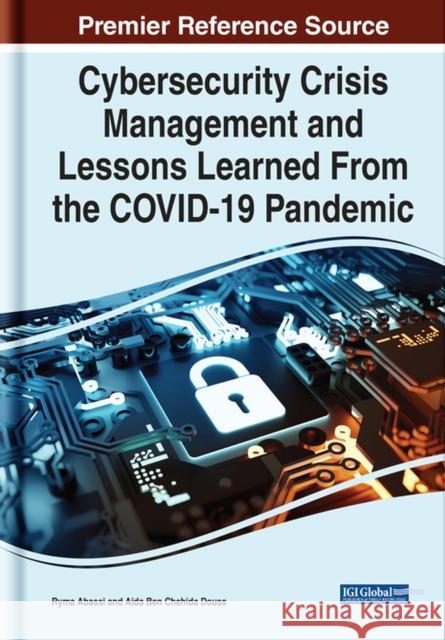 Cybersecurity Crisis Management and Lessons Learned From the COVID-19 Pandemic Abassi, Ryma 9781799891642