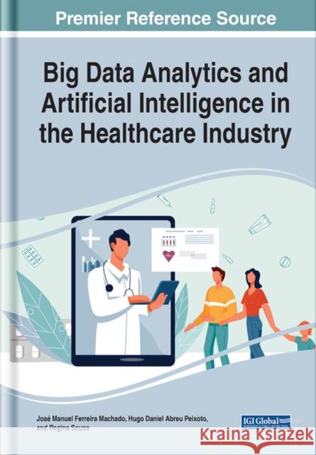 Big Data Analytics and Artificial Intelligence in the Healthcare Industry Machado, José 9781799891727 EUROSPAN