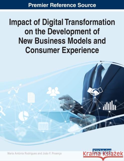 Impact of Digital Transformation on the Development of New Business Models and Consumer Experience Maria Antonia Rodrigues Joao F. Proenca  9781799891802