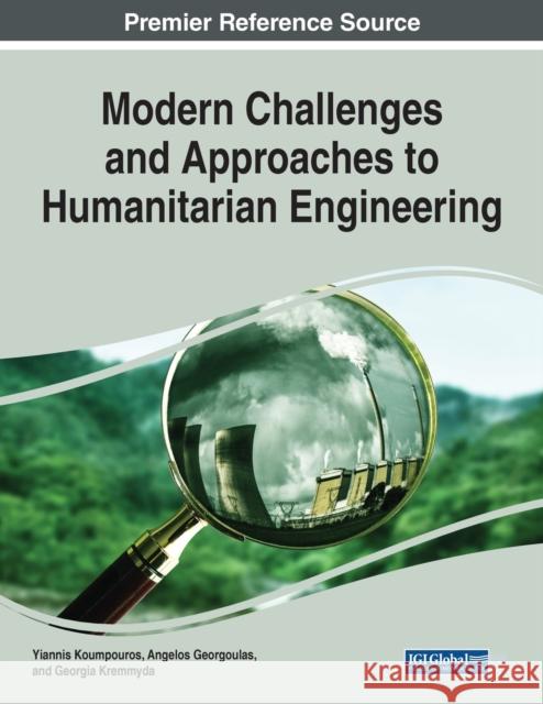Modern Challenges and Approaches to Humanitarian Engineering Koumpouros, Yiannis 9781799891918 IGI Global
