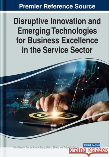 Disruptive Innovation and Emerging Technologies for Business Excellence in the Service Sector Nadda, Vipin 9781799891949 EUROSPAN
