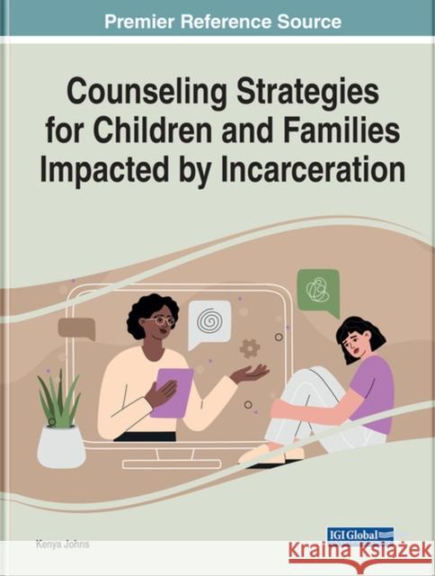 Counseling Strategies for Children and Families Impacted by Incarceration Johns, Kenya 9781799892090 EUROSPAN