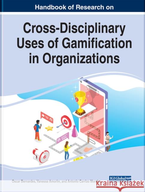 Handbook of Research on Cross-Disciplinary Uses of Gamification in Organizations Bernardes, Oscar 9781799892236