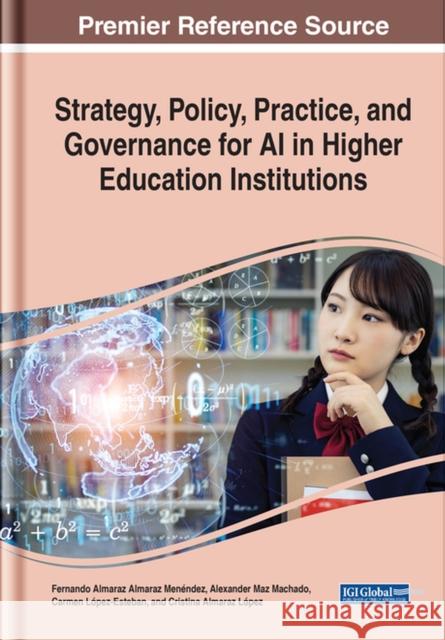 Strategy, Policy, Practice, and Governance for AI in Higher Education Institutions Almaraz-Menéndez, Fernando 9781799892472 EUROSPAN