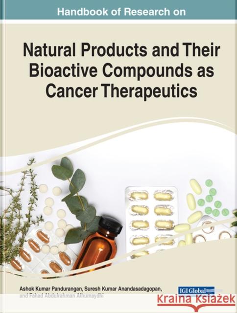 Handbook of Research on Natural Products and Their Bioactive Compounds as Cancer Therapeutics Pandurangan, Ashok Kumar 9781799892588 EUROSPAN