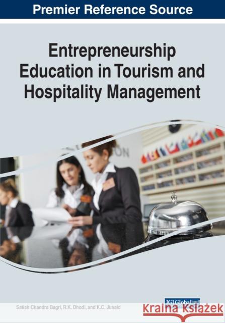 Entrepreneurship Education in Tourism and Hospitality Management Satish Chandra Bagri R.K Dhodi KC Junaid 9781799895114 Business Science Reference