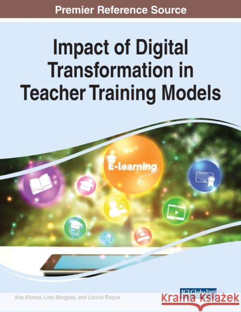 Impact of Digital Transformation in Teacher Training Models Ana Afonso Lina Morgado Lic 9781799895398 Information Science Reference