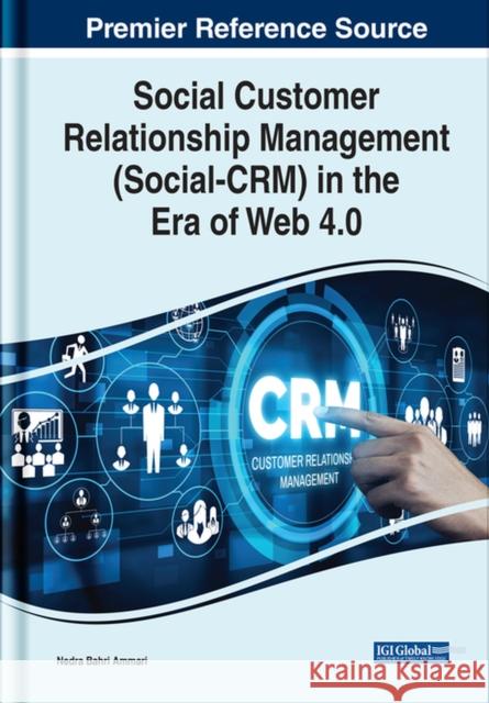 Social Customer Relationship Management (Social-CRM) in the Era of Web 4.0 Ammari, Nedra Bahri 9781799895534 EUROSPAN