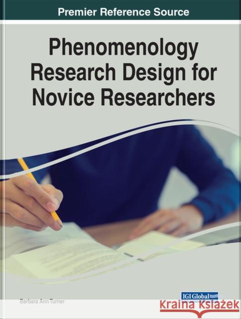 Phenomenology Research Design for Novice Researchers Barbara Ann Turner 9781799895701