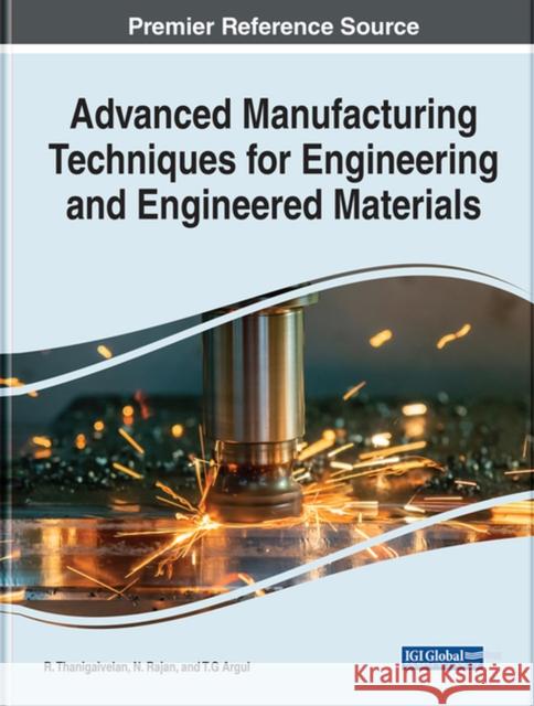 Advanced Manufacturing Techniques for Engineering and Engineered Materials Thanigaivelan, R. 9781799895749 EUROSPAN