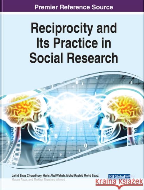 Reciprocity and Its Practice in Social Research Chowdhury, Jahid Siraz 9781799896029