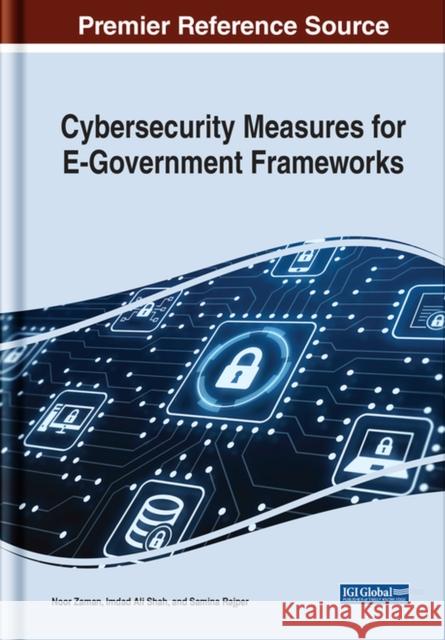 Cybersecurity Measures for E-Government Frameworks Zaman, Noor 9781799896241