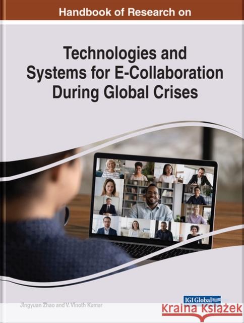 Handbook of Research on Technologies and Systems for E-Collaboration During Global Crises Zhao, Jingyuan 9781799896401 EUROSPAN