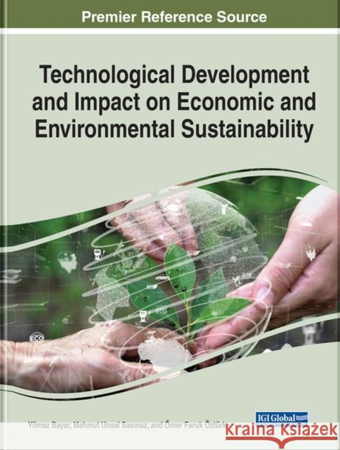 Technological Development and Impact on Economic and Environmental Sustainability  9781799896487 IGI Global