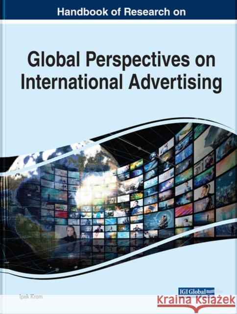 Handbook of Research on Global Perspectives on International Advertising Krom, Ipek 9781799896722 EUROSPAN