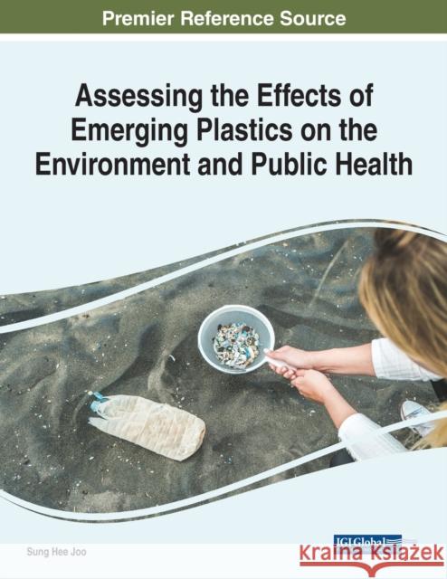 Assessing the Effects of Emerging Plastics on the Environment and Public Health  9781799897248 IGI Global