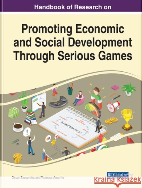 Handbook of Research on Promoting Economic and Social Development Through Serious Games Bernardes, Oscar 9781799897323 EUROSPAN