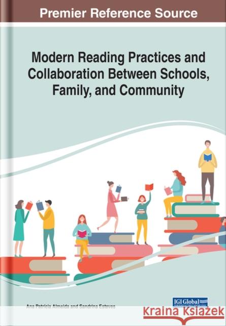 Modern Reading Practices and Collaboration Between Schools, Family, and Community Almeida, Ana Patrícia 9781799897507 EUROSPAN