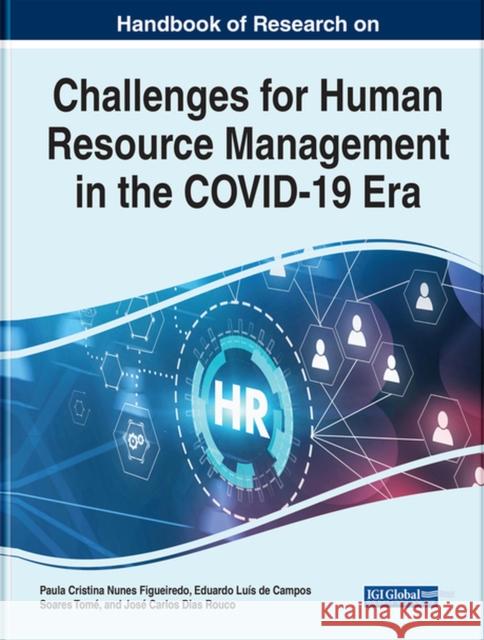 Handbook of Research on Challenges for Human Resource Management in the COVID-19 Era Figueiredo, Paula Cristina Nunes 9781799898405 EUROSPAN