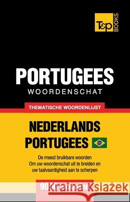 Thematische woordenschat Nederlands-Braziliaans Portugees - 9000 woorden Andrey Taranov 9781800017863 T&p Books