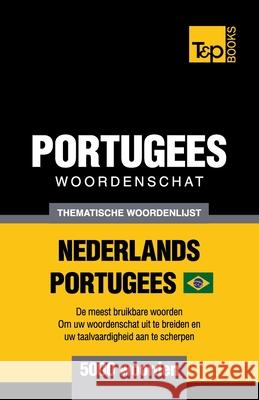 Thematische woordenschat Nederlands-Braziliaans Portugees - 5000 woorden Andrey Taranov 9781800017887 T&p Books