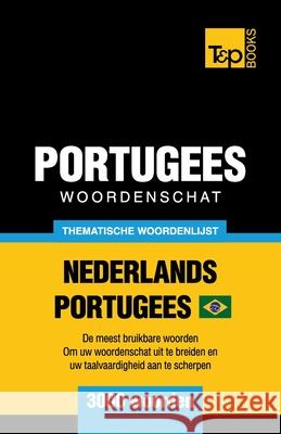 Thematische woordenschat Nederlands-Braziliaans Portugees - 3000 woorden Andrey Taranov 9781800017894 T&p Books