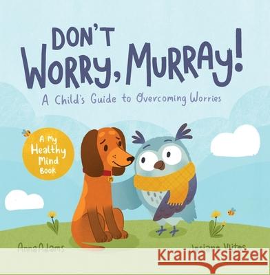 Don't Worry, Murray!: A Child's Guide to Help Overcome Worries Anna Adams 9781800070158 Summersdale Publishers