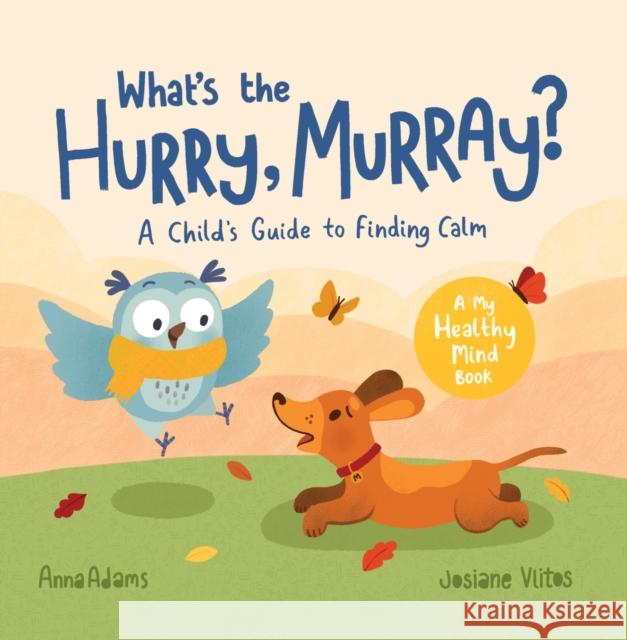 What's the Hurry, Murray?: A Child’s Guide to Finding Calm Anna Adams 9781800070165 Octopus Publishing Group