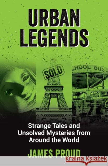 Urban Legends: Strange Tales and Unsolved Mysteries from Around the World James Proud 9781800071063 Summersdale Publishers