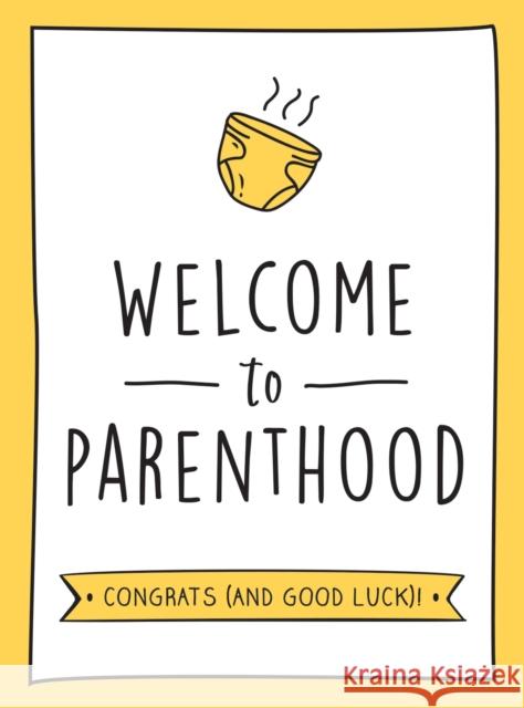 Welcome to Parenthood: A Hilarious New Baby Gift for First-Time Parents Summersdale Publishers 9781800071599