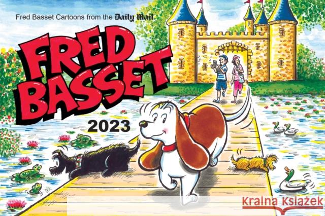 Fred Basset Yearbook 2023: Witty Comic Strips from the Daily Mail ALEX GRAHAM 9781800074132