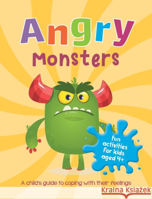 Angry Monsters: A Child's Guide to Coping With Their Feelings Summersdale Publishers 9781800074217