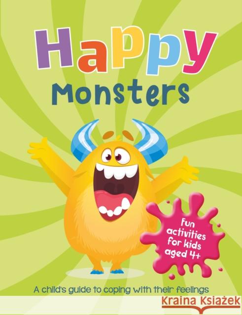 Happy Monsters: A Child's Guide to Coping With Their Feelings Summersdale Publishers 9781800074224 Summersdale Publishers