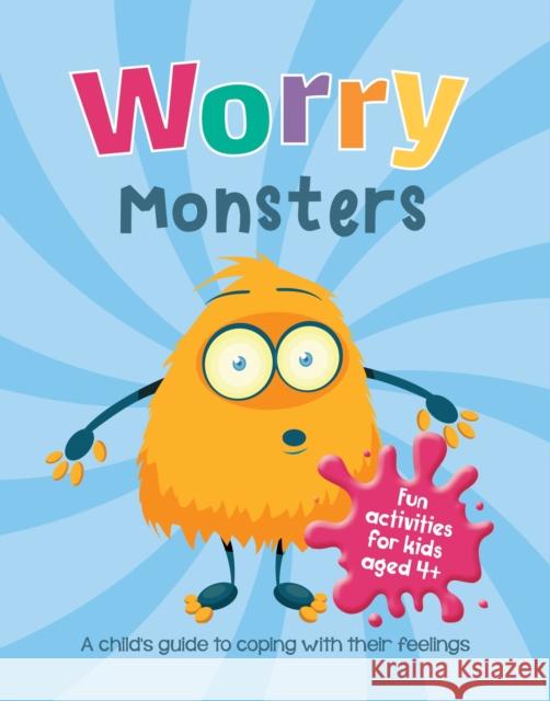 Worry Monsters: A Child's Guide to Coping With Their Feelings SUMMERSDALE PUBLISHE 9781800075597 Octopus Publishing Group