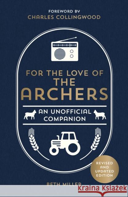 For the Love of The Archers: An Unofficial Companion: Revised and Updated Beth Miller 9781800076334