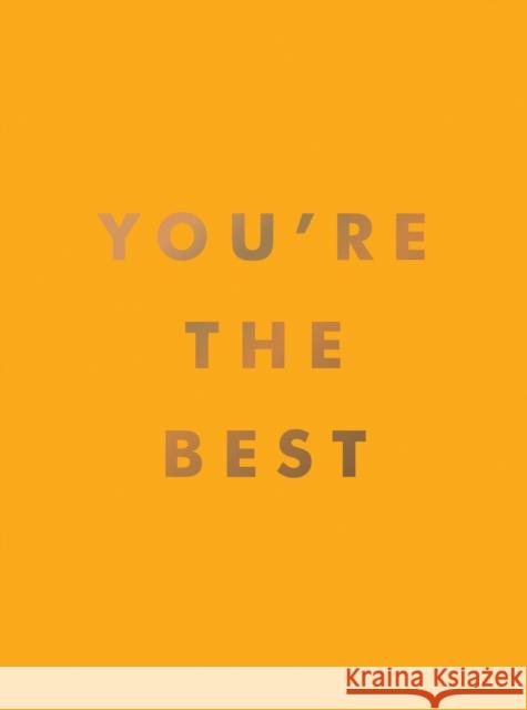 You're the Best: Uplifting Quotes and Awesome Affirmations for Absolute Legends Summersdale Publishers 9781800077027 Octopus Publishing Group