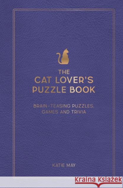 The Cat Lover's Puzzle Book: Brain-Teasing Puzzles, Games and Trivia Kate May 9781800079328