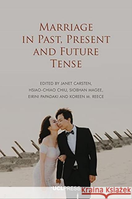 Marriage in Past, Present and Future Tense  9781800080393 UCL Press
